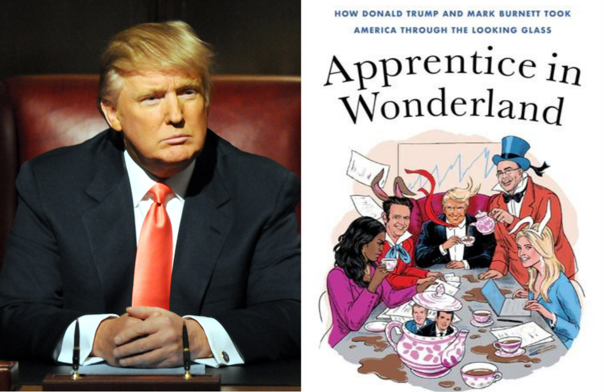 Left: Donald Trump in The Apprentice (Photo: Everett Collection); Right: Cover of Apprentice in Wonderland: How Donald Trump and Mark Burnett Took America Through the Looking Glass (Image: HarperCollins)